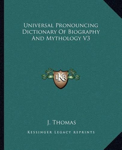 Cover image for Universal Pronouncing Dictionary of Biography and Mythology V3