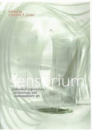 Sensorium: Embodied Experience, Technology and Contemporary Art