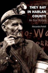 Cover image for They Say in Harlan County: An Oral History