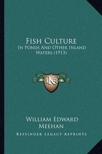 Cover image for Fish Culture: In Ponds and Other Inland Waters (1913)