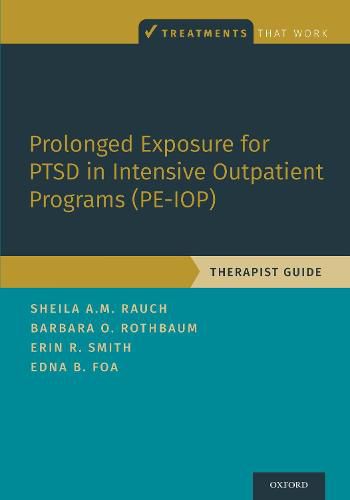 Cover image for Prolonged Exposure for PTSD in Intensive Outpatient Programs (PE-IOP): Therapist Guide