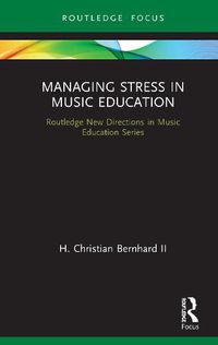 Cover image for Managing Stress in Music Education: Routes to Wellness and Vitality