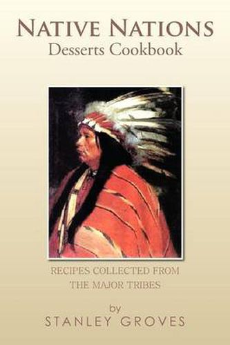 Cover image for Native Nations Desserts Cookbook: Recipes Collected from the Major Tribes