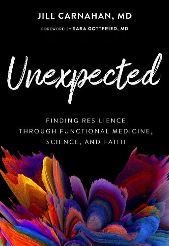 Cover image for Unexpected: Finding Resilience Through Functional Medicine, Science, and Faith