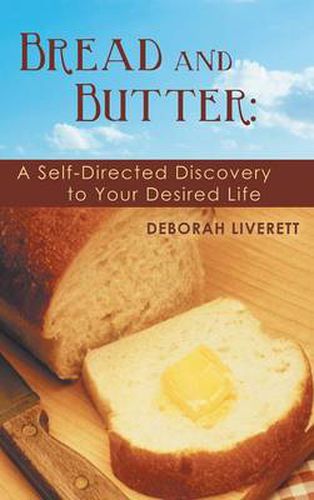 Cover image for Bread and Butter: A Self-Directed Discovery to Your Desired Life