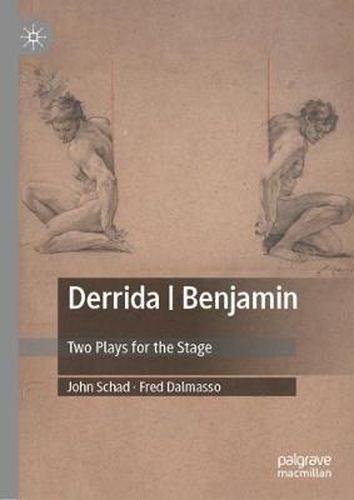 Derrida | Benjamin: Two Plays for the Stage