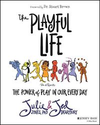Cover image for The Playful Life: The Power of Play in Our Every D ay