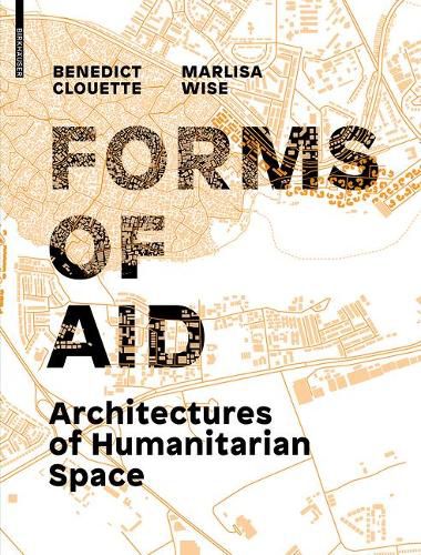 Cover image for Forms of Aid: Architectures of Humanitarian Space