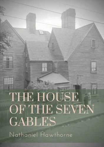 Cover image for The House of the Seven Gables: a Gothic novel written beginning in mid-1850 by American author Nathaniel Hawthorne and published in April 1851 by Ticknor and Fields of Boston. The novel follows a New England family and their ancestral home.