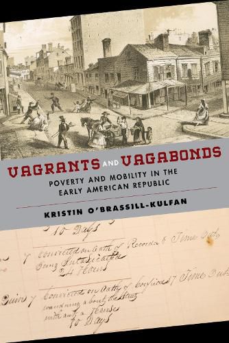 Cover image for Vagrants and Vagabonds: Poverty and Mobility in the Early American Republic
