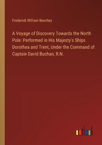 A Voyage of Discovery Towards the North Pole