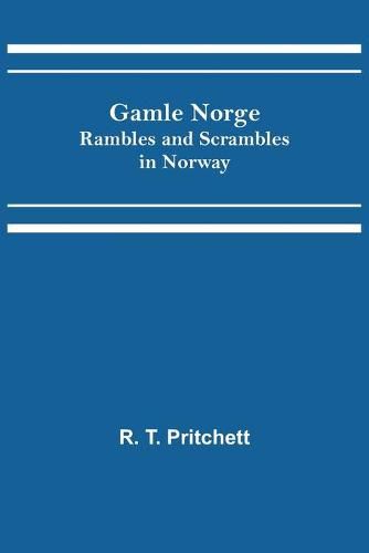 Cover image for Gamle Norge: Rambles and Scrambles in Norway