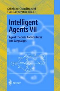 Cover image for Intelligent Agents VII. Agent Theories Architectures and Languages: 7th International Workshop, ATAL 2000, Boston, MA, USA, July 7-9, 2000. Proceedings