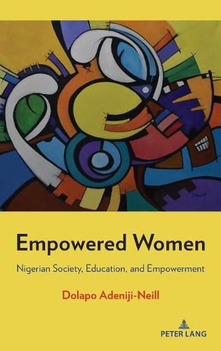 Cover image for Empowered Women: Nigerian Society, Education, and Empowerment