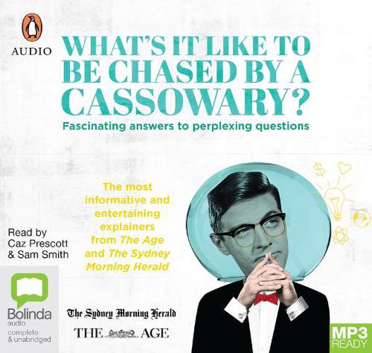 Cover image for What'S It Like To Be Chased By A Cassowary? Fascinating Answers To Perplexing Questions: The most informative and entertaining explainers from The Age and The Sydney Morning Herald