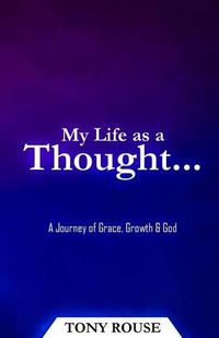 Cover image for My Life as a Thought...: A Journey of Grace, Growth & God