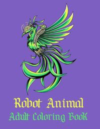 Cover image for Robot Animal Adult Coloring Book
