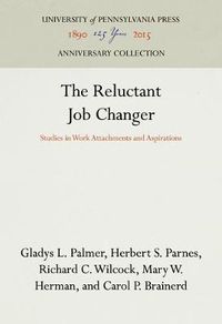 Cover image for The Reluctant Job Changer: Studies in Work Attachments and Aspirations
