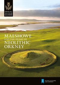 Cover image for Maeshowe and the Heart of Neolithic Orkney