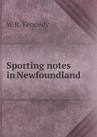 Cover image for Sporting notes in Newfoundland