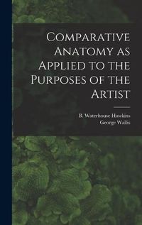 Cover image for Comparative Anatomy as Applied to the Purposes of the Artist