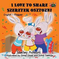 Cover image for I Love to Share Szeretek osztozni: English Hungarian Bilingual Edition