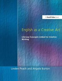 Cover image for English as a Creative Art: Literary Concepts Linked to Creative Writing