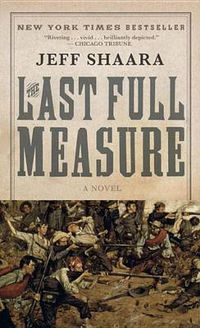 Cover image for The Last Full Measure: A Novel of the Civil War