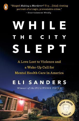 Cover image for While the City Slept: A Love Lost to Violence and a Wake-Up Call for Mental Health Care in America