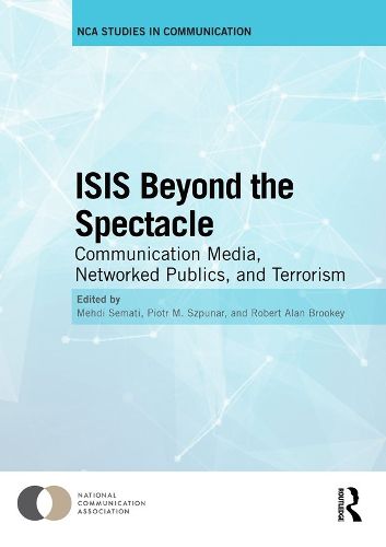 Cover image for ISIS Beyond the Spectacle: Communication Media, Networked Publics, and Terrorism