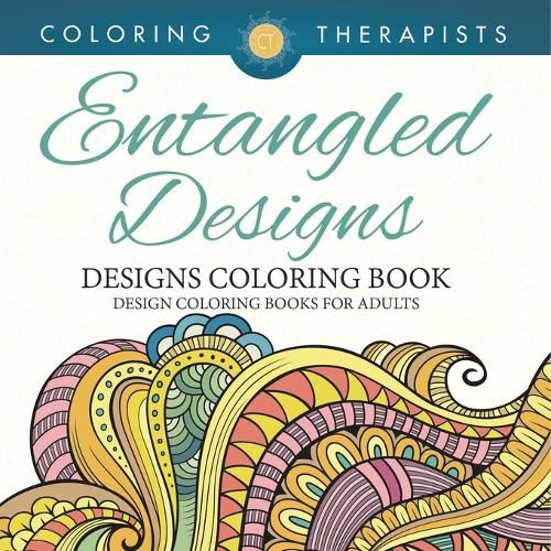 Cover image for Entangled Designs Coloring Book For Adults - Adult Coloring Book