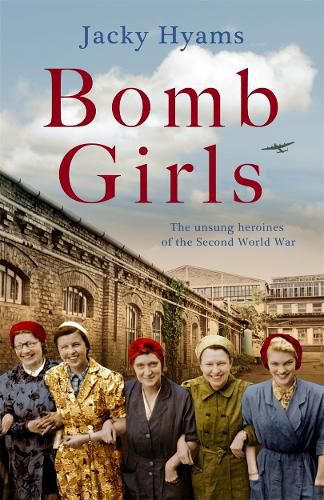 Cover image for Bomb Girls - Britain's Secret Army: The Munitions Women of World War II