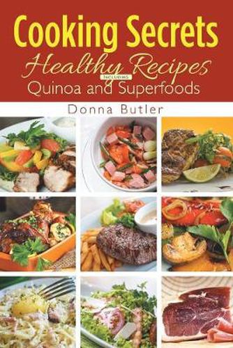 Cover image for Cooking Secrets: Healthy Recipes Including Quinoa and Superfoods