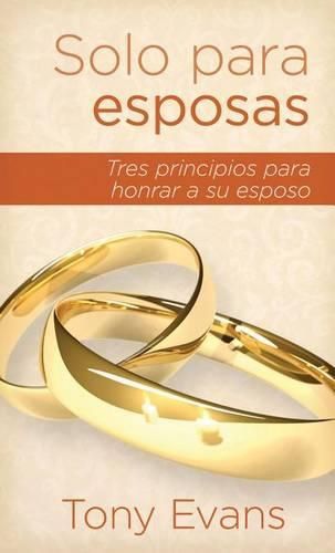 Solo Para Esposas: Tres Principios Para Honrar a Su Esposo