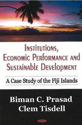 Cover image for Institutions, Economic Performance & Sustainable Development: A Case Study of the Fiji Islands