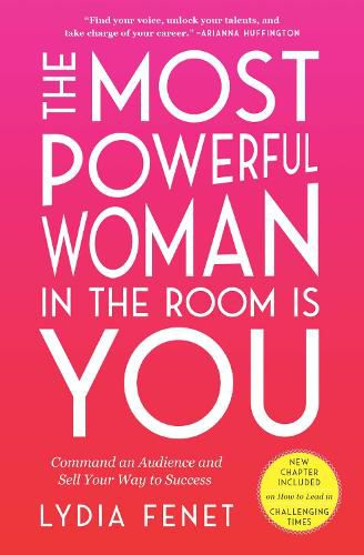 Cover image for The Most Powerful Woman in the Room Is You: Command an Audience and Sell Your Way to Success