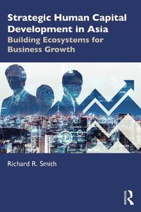 Cover image for Strategic Human Capital Development in Asia: Building Ecosystems for Business Growth