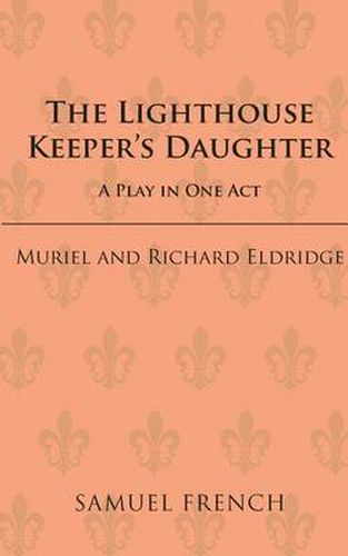 Cover image for The Lighthouse Keeper's Daughter: A Play in One Act,