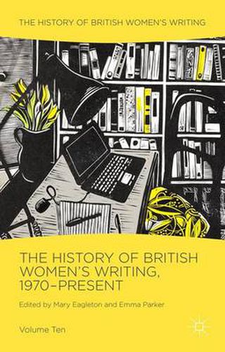 Cover image for The History of British Women's Writing, 1970-Present: Volume Ten