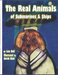 Cover image for The Real Animals of Submarines and Ships