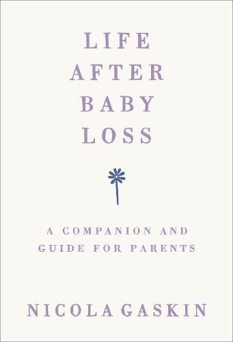 Life After Baby Loss: A Companion and Guide for Parents