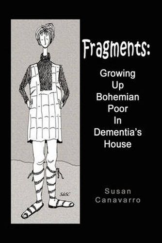 Cover image for Fragments: Growing Up Bohemian Poor in Dementia's House