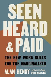 Cover image for Seen, Heard, and Paid: The New Work Rules for the Marginalized
