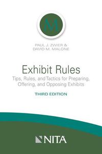 Cover image for Exhibit Rules: Tips, Rules, and Tactics for Preparing, Offering and Opposing Exhibits