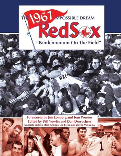 The 1967 Impossible Dream Red Sox: Pandemonium on the Field