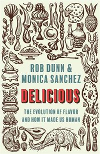 Cover image for Delicious: The Evolution of Flavor and How It Made Us Human