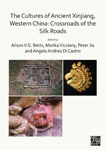 Cover image for The Cultures of Ancient Xinjiang, Western China: Crossroads of the Silk Roads