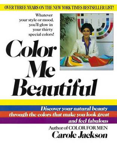 Cover image for Color Me Beautiful: Discover Your Natural Beauty Through the Colors That Make You Look Great and Feel Fabulous