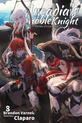 Cover image for Arcadia's Ignoble Knight, Vol. 8: The War of Emergence Part I