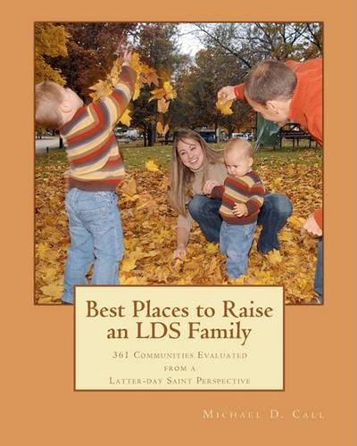 Cover image for Best Places to Raise an LDS Family: 361 Communities Evaluated from a Latter-day Saint Perspective